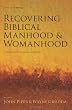 Recovering Biblical Manhood and Womanhood: A Response to Evangelical Feminism