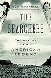 The Searchers: The Making of an American Legend
