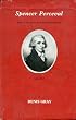 Spencer Perceval: The Evangelical Prime Minister, 1762-1812