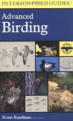 A Peterson Field Guide to Advanced Birding: Birding Challenges and How to Approach Them
