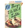 101 Things to Do with a Tortilla