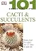 Cacti and Succulents (101 Essential Tips)