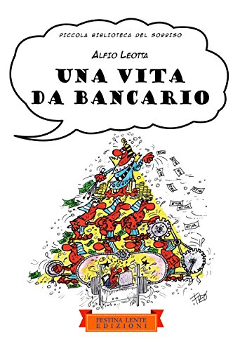Una vita da bancario: Strisce comiche di vita creditizia (Piccola Biblioteca del Sorriso) (Italian Edition)