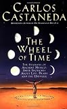 The Wheel Of Time: The Shamans Of Mexico Their Thoughts About Life Death And The Universe