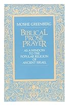 Biblical Prose Prayer: As a Window to the Popular Religion of Ancient Israel (The Taubman Lectures in Jewish Studies. Sixth Series)