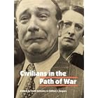 Civilians in the Path of War (Studies in War, Society, and the Militar) by Mark Grimsley and Clifford J. Rogers