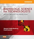 Workbook for Radiologic Science for Technologists: Physics, Biology, and Protection, 10e