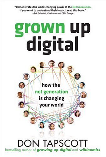 Grown Up Digital: How the Net Generation is Changing Your World HC