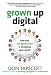 Grown Up Digital: How the Net Generation is Changing Your World HC