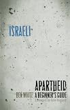 Israeli Apartheid: A Beginner s Guide