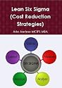 Lean Six Sigma (Cost Reduction Strategies)