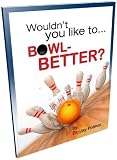 Wouldn't you like to Bowl Better