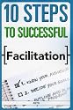 10 Steps to Successful Facilitation (10 Steps Series) (ASTD's 10 Steps Series)