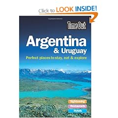 Argentina & Uruguay: Perfect places to stay, eat & explore (Time Out Argentina & Uruguay: Perfect Places to Stay, Eat & Explore)