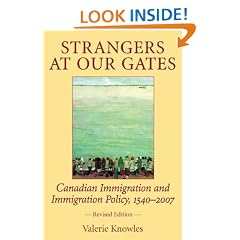 Strangers at Our Gates: Canadian Immigration and Immigration Policy, 1540-2006 Revised Edition