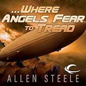 ...Where Angels Fear to Tread | [Allen Steele]