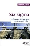 Six sigma, la force du changement en période de crise