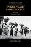 Power, Prayer and Production: The Jola of Casamance, Senegal (Cambridge Studies in Social and Cultural Anthropology)