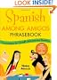 Spanish Among Amigos Phrasebook: Conversational Spanish for the Socially Adventurous