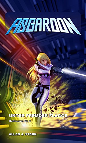 ASGAROON - Die Abenteuer des Dominic Porter: Unter fremder Flagge (Heftroman Nr. 4): Science Fiction (ASGAROON - Die Abenteuer des Dominic Porter (Heftromanserie)) (German Edition)