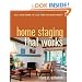 Home Staging That Works: Sell Your Home in Less Time for More Money
