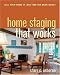 Home Staging That Works: Sell Your Home in Less Ti