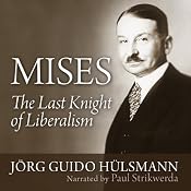 Mises: The Last Knight of Liberalism | [Jörg Guido Hülsmann]