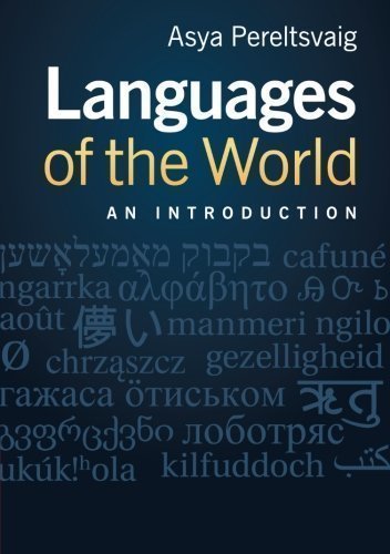 Languages of the World: An Introduction by Pereltsvaig, Asya published by Cambridge University Press (2012)