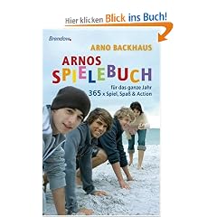 Arnos Spielebuch f�r das ganze Jahr - 365 x Spiel, Spa� & Action: 365 x Spiele, Spa� & Action