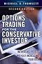 Options Trading for the Conservative Investor: Increasing Profits without Increasing Your Risk
