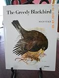 The greedy blackbird