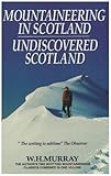 Mountaineering in Scotland : and, Undiscovered Scotland