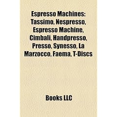 Espresso Machines: Tassimo, Nespresso, Espresso Machine, Cimbali, Handpresso, Presso, Synesso, La Marzocco, Faema, T-Discs