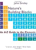 Nature's Building Blocks: An A-Z Guide to the Elements
