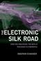 The Electronic Silk Road: How the Web Binds the World Together in Commerce