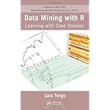 Data Mining with R: Learning with Case Studies (Chapman & Hall/CRC Data Mining and Knowledge Discovery Series)