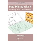 Data Mining with R: Learning with Case Studies (Chapman & Hall/CRC Data Mining and Knowledge Discovery)von "Luis Torgo"