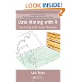 Data Mining with R: Learning with Case Studies (Chapman & Hall/CRC Data Mining and Knowledge Discovery Series)