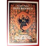 Tantrismus. Die geheimen Lehren und Praktiken des linksh�ndigen Pfadesvon "Benjamin Walker"