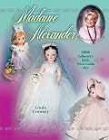 Madame Alexander 2006: Collector's Dolls Price Guide (Madame Alexander Collector's Dolls Price Guide)