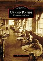 Grand Rapids: Furniture City (Images of America: Michigan)