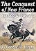 The Conquest of New France, Quebec & Canada