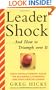 Leadershock... And How to Triumph Over It: Eight Revolutionary Rules for Becoming a Powerful and Exhiliarated Leader