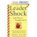 Leadershock... And How to Triumph Over It: Eight Revolutionary Rules for Becoming a Powerful and Exhiliarated Leader