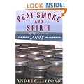 Peat Smoke and Spirit: A Portrait of Islay and its Whiskies