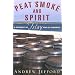 Peat Smoke and Spirit: A Portrait of Islay and Its Whiskies