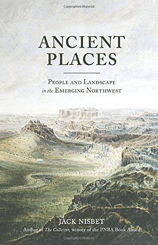 Ancient Places: People and Landscape in the Emerging Northwest