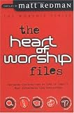 The Heart of Worship Files: Featuring Contributions by Some of Todays Most Experienced Lead Worshippers (Worship Series)
