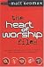 The Heart of Worship Files (The Worship Series)
