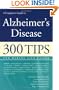 A Caregiver's Guide to Alzheimer's Disease: 300 Tips for Making Life Easier